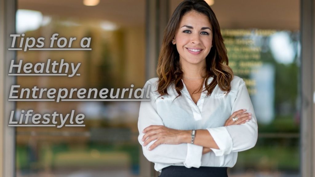 10 Tips for a Healthy Entrepreneurial Lifestyle