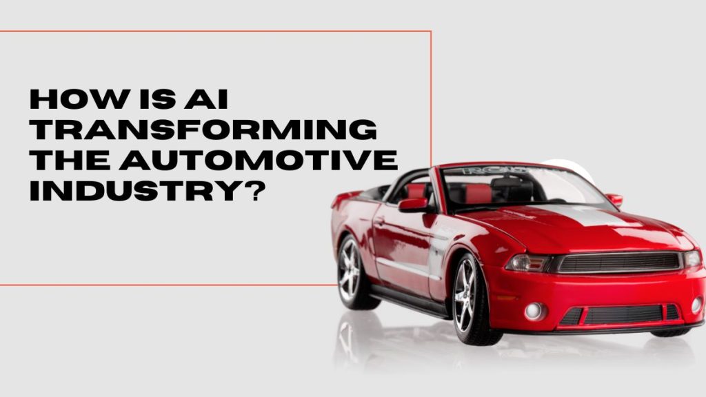 How is AI Transforming the Automotive Industry?