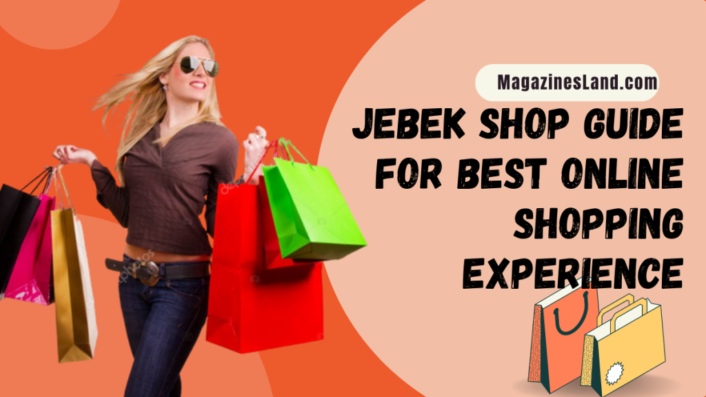Jebek Shop Guide For Best Online Shopping Experience