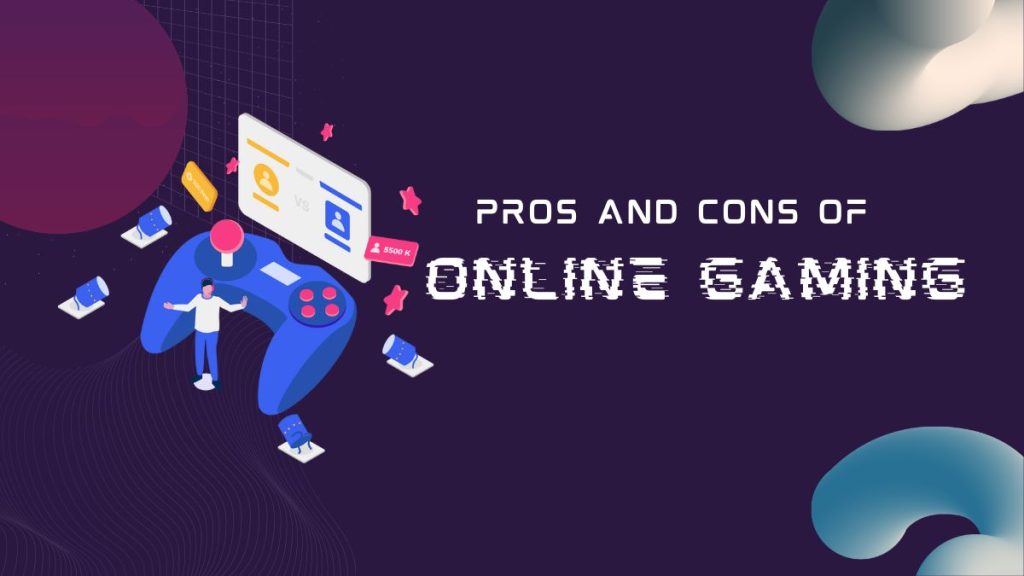 Pros and Cons of Online Gaming