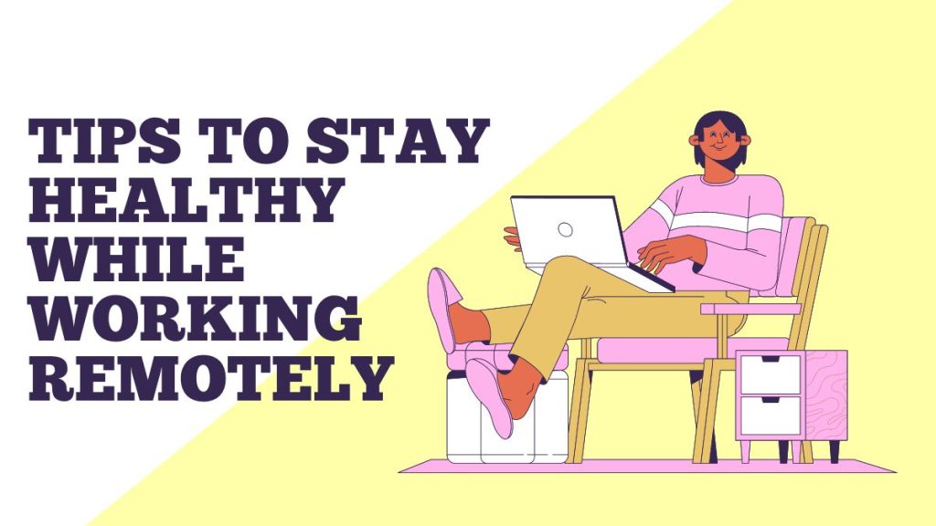 13 Expert Tips to Stay Healthy While Working Remotely